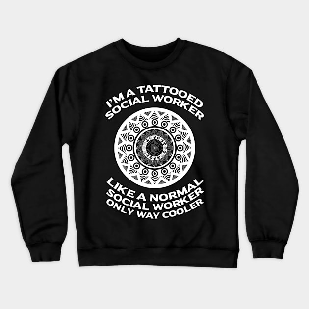 Tattooed Social Worker Crewneck Sweatshirt by TheBestHumorApparel